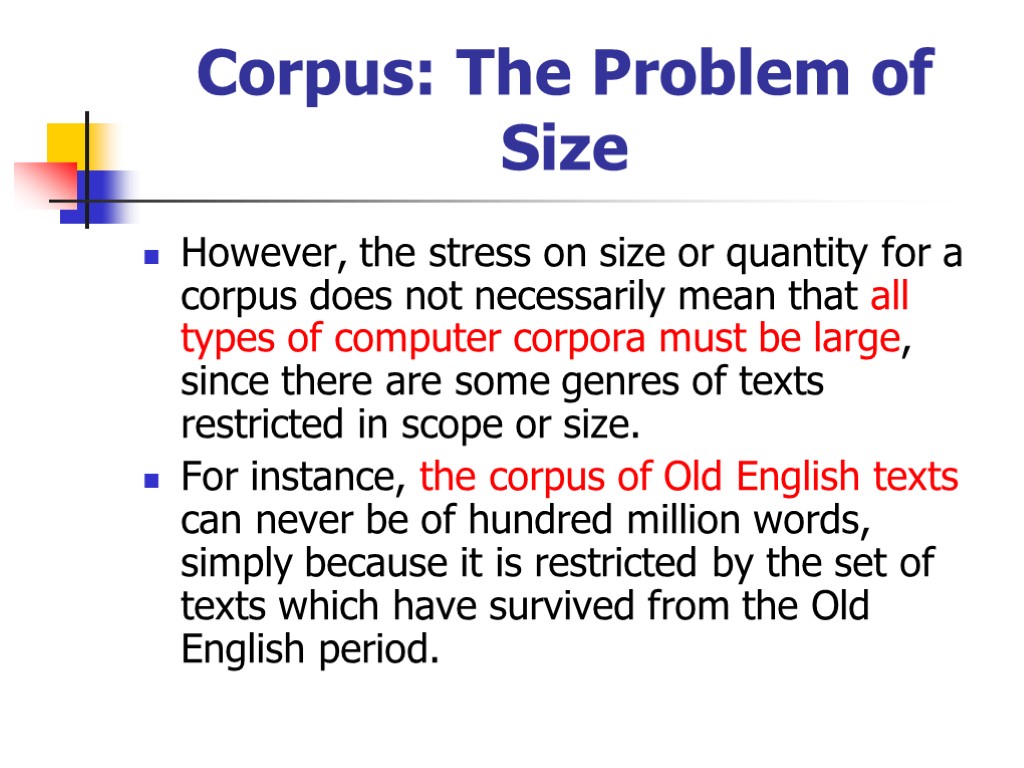Corpus: The Problem of Size However, the stress on size or quantity for a